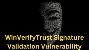 WinVerifyTrust Signature Validation Vulnerability