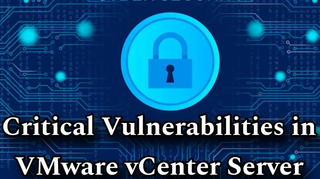 Critical Vulnerabilities in VMware vCenter Server