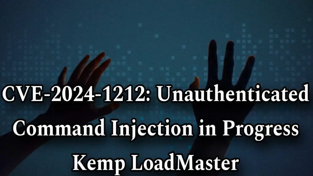 CVE-2024-1212: Unauthenticated Command Injection in Progress Kemp LoadMaster