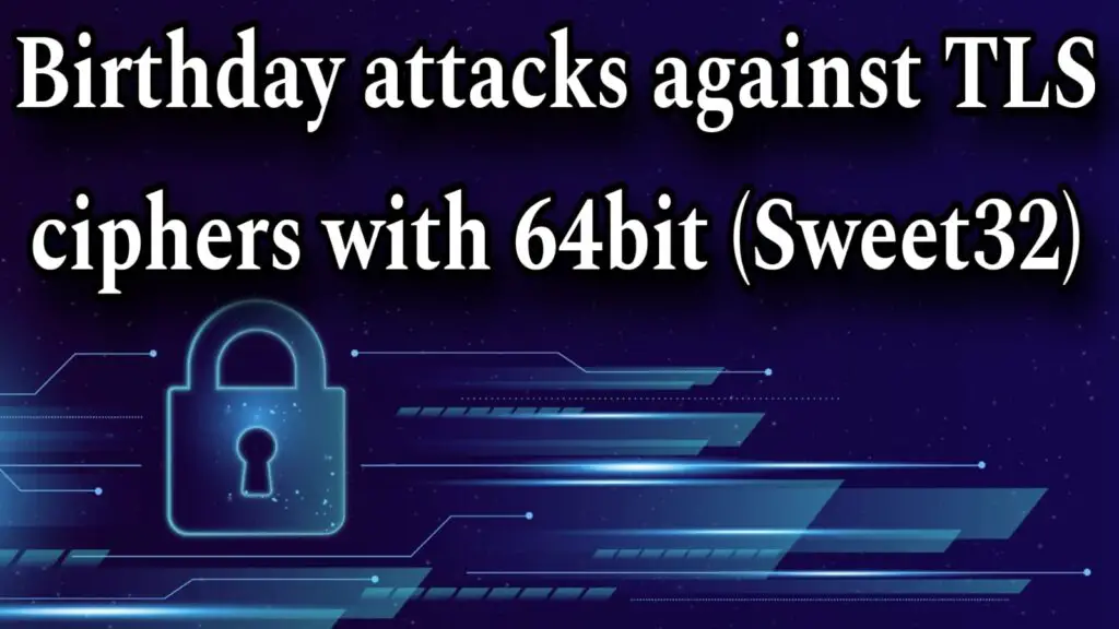 Birthday attacks against TLS ciphers with 64bit (Sweet32)