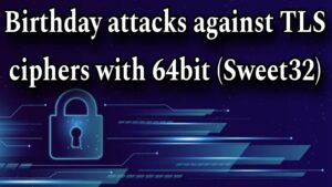 Birthday attacks against TLS ciphers with 64bit (Sweet32)