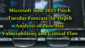 Microsoft June 2025 Patch Tuesday Forecast: In‑Depth Analysis of Zero‑Day Vulnerabilities and Critical Flaw