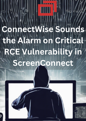 ConnectWise Sounds the Alarm on Critical RCE Vulnerability in ScreenConnect (2)